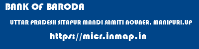 BANK OF BARODA  UTTAR PRADESH SITAPUR MANDI SAMITI NOUNER, MANIPURI,UP  micr code